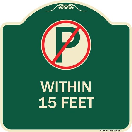 Signmission No Parking Symbol Within 15 Feet Heavy-Gauge Aluminum Architectural Sign, 18" x 18", G-1818-22691 A-DES-G-1818-22691